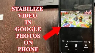 How to Stabilize video in google photos on Mobile