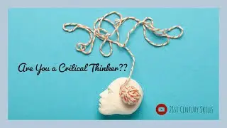 Are You a Critical Thinker? | Life Skills