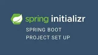 Spring Boot Project set up using Spring Initializr