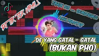 DJ DE YANG GATAL - GATAL SA VIRAL TIK TOK X TARIK SIS SEMONGKO X  AHH MANTAP ! BUKAN PHO