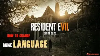 RESIDENT EVIL 7 Biohazard - language change Russian to English or Others