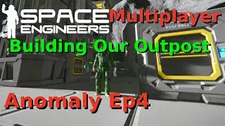 Space Engineers Multiplayer Server: Anomaly Part 4