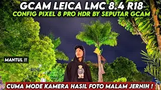 Night Camera Application🔥 Latest Config Pixel 8 Pro HDR Gcam Lmc 8.4 The results are clear & very