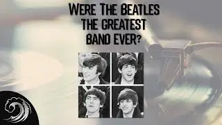 Were the beatles the greatest band ever?