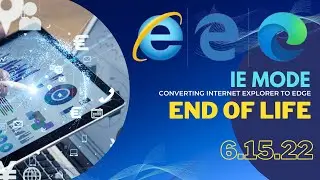 IE MODE FOR INTERNET EXPLORER END OF LIFE | JUNE 15 2022