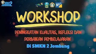 Workshop Peningkatan Kualitas, REFLEKSI dan Perbaikan Pembelajaran