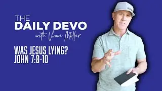 Was Jesus Lying? | John 7:8-10