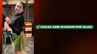 LINK KAKAK ADIK DI DAPUR ROK HIJAU | VIDEY