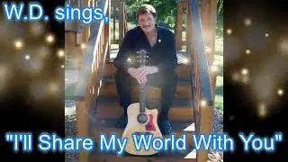 "I'll share my world with you", cover by W.D.