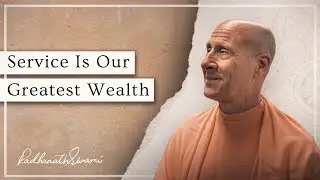 Service Is Our Greatest Wealth | Radhanath Swami