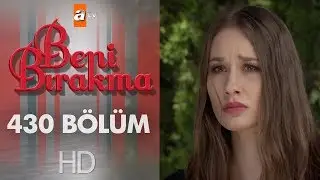 Beni Bırakma 430. Bölüm