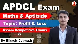 Topicwise Quantitative Aptitude & Maths for APDCL | Profit and Loss