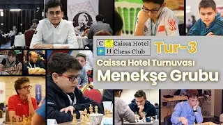 Caissa Hotel Grandmaster Turnuvası 3. TUR | Vahap, Yağız Kaan, Işık, Hasan Hüseyin