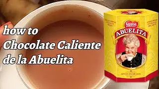 how to Chocolate Caliente de la Abuelita