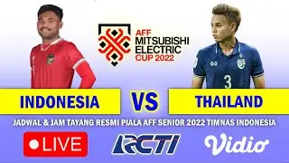 🔴 LIVE RCTI • TIMNAS INDONESIA VS THAILAND • Piala AFF Mitsubishi Electric Cup 2022 • Jadwal RESMI