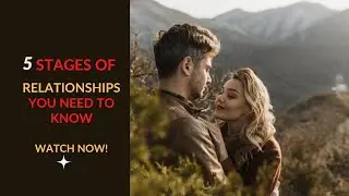 5 STAGES OF RELATIONSHIPS YOU NEED TO KNOW