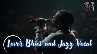 Lover Blues and Jazz Vocal