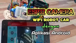 ESP32 Camera WiFi Robot Car - Live Video Streaming via Aplikasi Smartphone