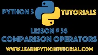 Python Tutorial: Python Comparison Operators - Python Numbers #38