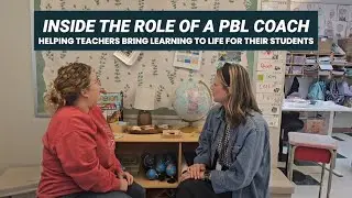 What Does a PBL Coach Do? | Inside Project-Based Learning Coaching in Action