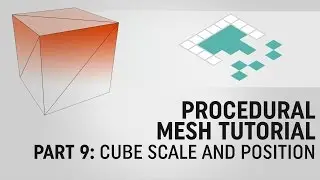 Procedural Mesh Tutorial, Part 9: Cube Scale & Position