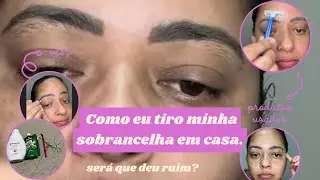 COMO EU TIRO MINHA SOBRANCELHA EM CASA!!!