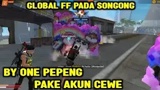 BY ONE PEPENG SAMA GLOBAL SONGONG ! PAKAI AKUN CEWEK - FREE FIRE INDONESIA