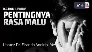 Pentingnya Rasa Malu - Ustadz Dr. Firanda Andirja M.A