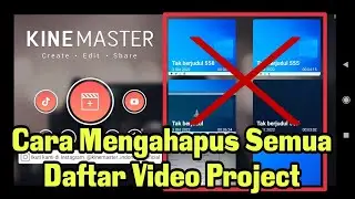 Cara Menghapus Semua Daftar video Project di KineMaster