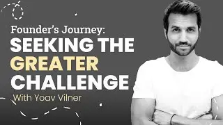 Seeking the Greater Challenge | Yoav Vilner from Walnut.io