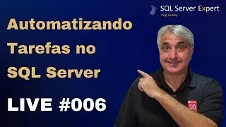 Live #006 - Automatizando Tarefas no Microsoft SQL Server