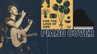 For The Love Of God - Andrew Ripp PIANO COVER
