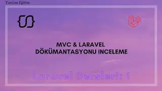 Laravel Dersleri: 1 - MVC & Laravel dökümantasyonu inceleme