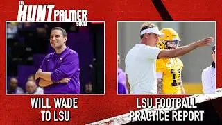 Will Wade LSU Basketball's New Head Coach | LSU Football Practice Report | The Hunt Palmer Show