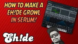 HOW TO MAKE A EH!DE GROWL IN SERUM | FREE PRESET!!!
