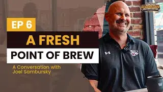 Episode 6 - A Fresh Point of Brew: A Conversation with Joel Sambursky