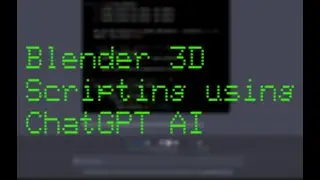 Creating Blender Python Scripts with ChatGPT AI  [Quick overview of workflow]
