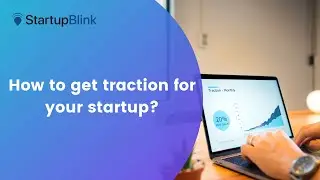 How to Get Traction for Your Startup?