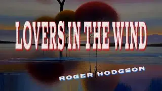 LOVERS IN THE WIND [ karaoke version ] popularized by ROGER HODGSON