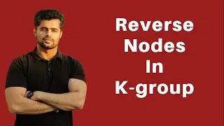 Reverse Nodes in K-Group | Reverse Linked List in groups of given size