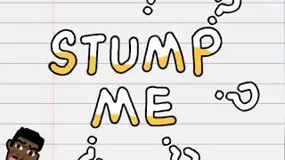 Stump Me Level 84