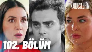 Kardeşlerim 102. Bölüm 