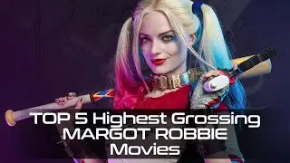 Highest Grossing Margot Robbie Movies