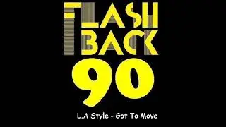 L A Style   Got To Move Extended Version