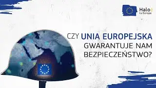 Czy Unia Europejska gwarantuje nam bezpieczeństwo?