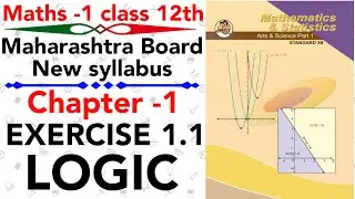 Maths-1 | Full Exercise 1.1 | chapter 1 LOGIC | class 12 science maths | maharashtra board | 90MARKS