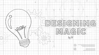 How To Design Magic?