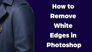 How to Remove White Edges in Photoshop