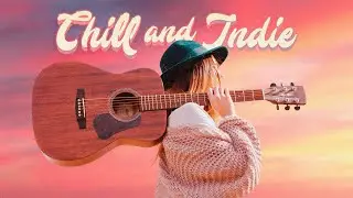 Chill & Indie - Acoustic Background Music ♫