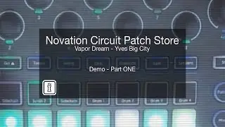 Vapor Dream - Part 1 - Novation Circuit Pack by Yves Big City